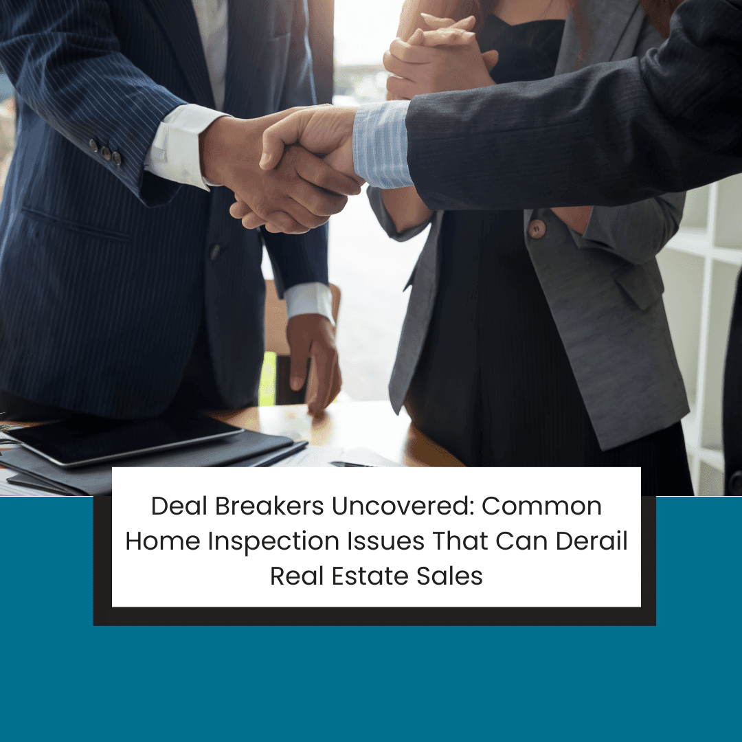 Deal Breakers Uncovered Common Home Inspection Issues That Can Derail Real Estate Sales Blog Deal Breakers Uncovered: Common Home Inspection Issues That Can Derail Real Estate Sales